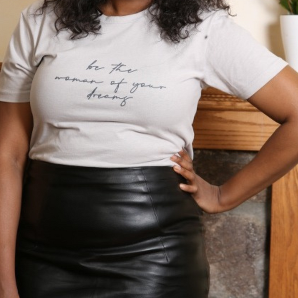 Be The Woman of Your Dreams Tee